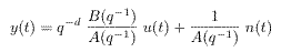 y(t)=q^-d.B(q^-1).u(t)/A(q^-1)